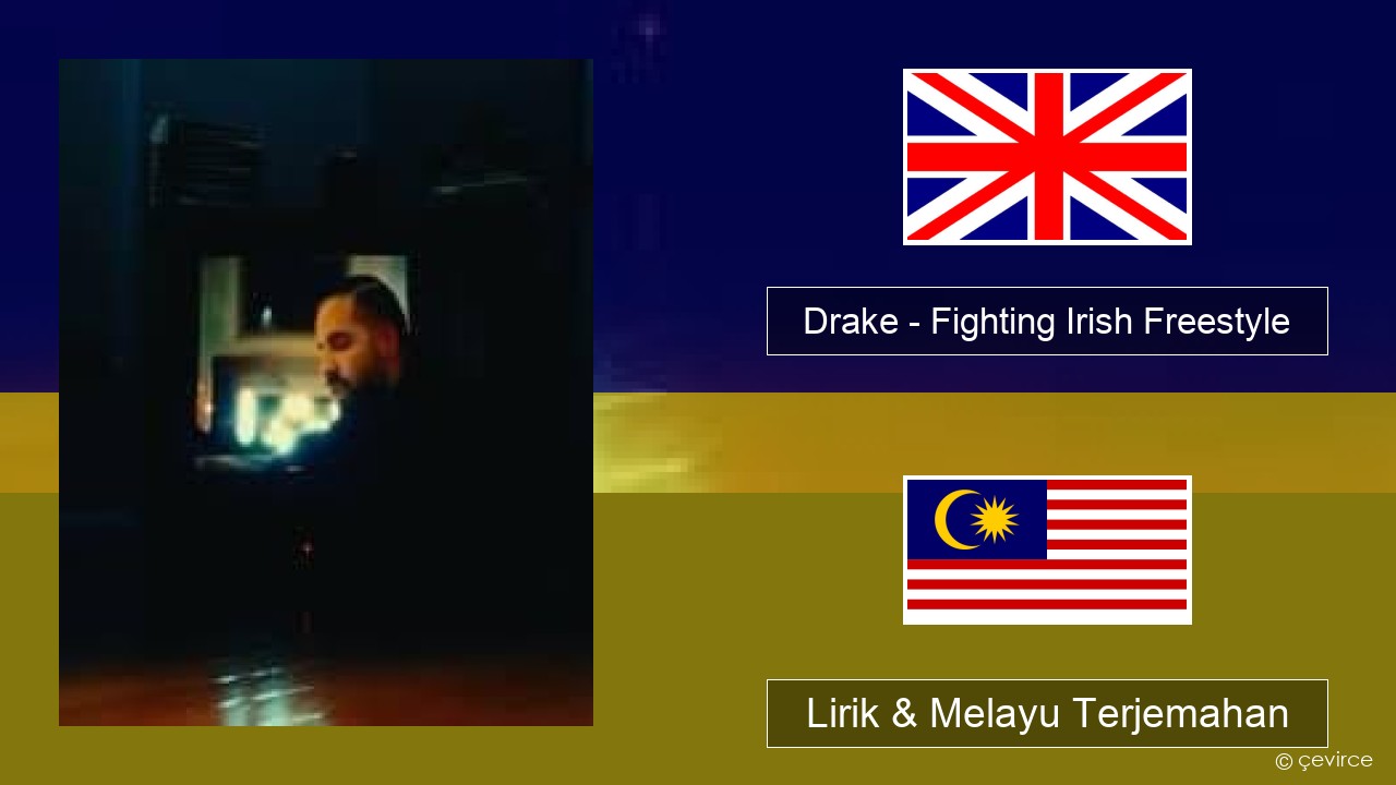 Drake – Fighting Irish Freestyle Francais Lirik & Melayu (Malay) Terjemahan