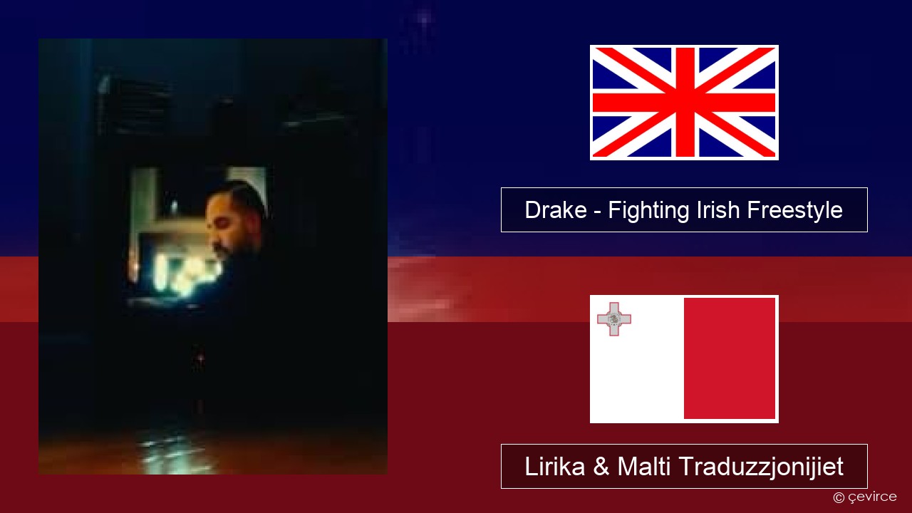 Drake – Fighting Irish Freestyle Ingliż Lirika & Malti Traduzzjonijiet