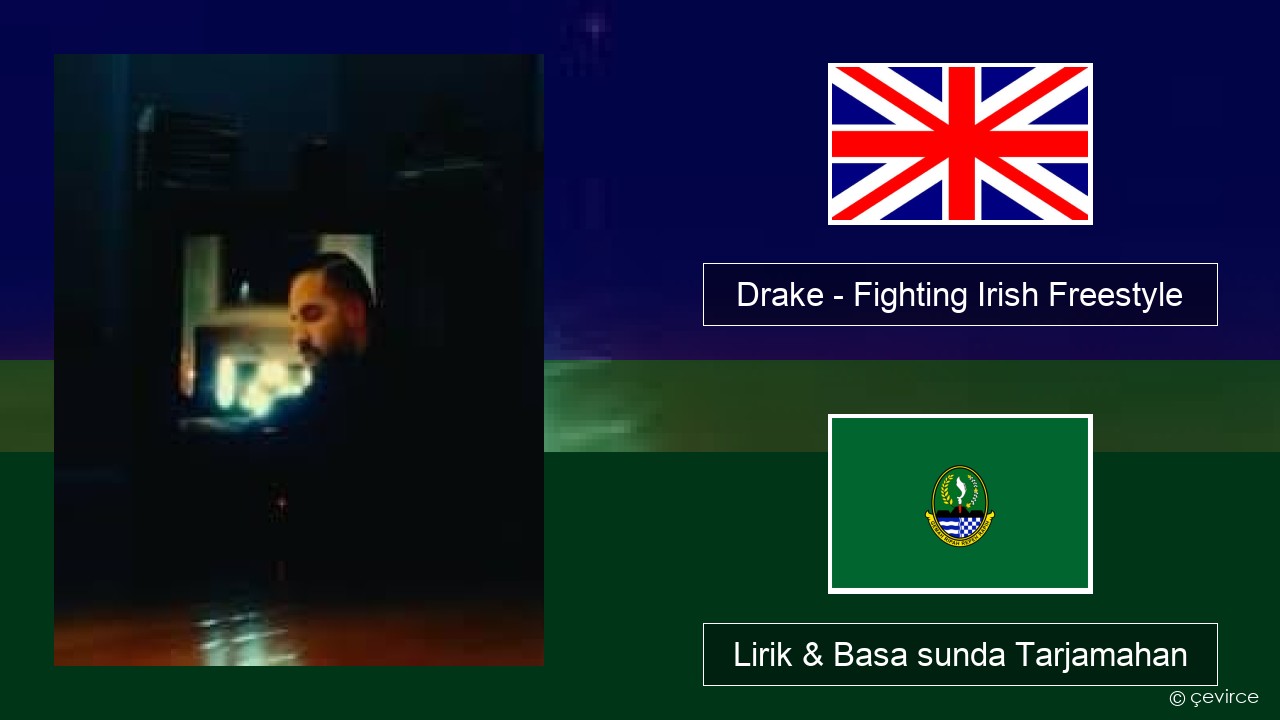 Drake – Fighting Irish Freestyle Basa inggris Lirik & Basa sunda Tarjamahan