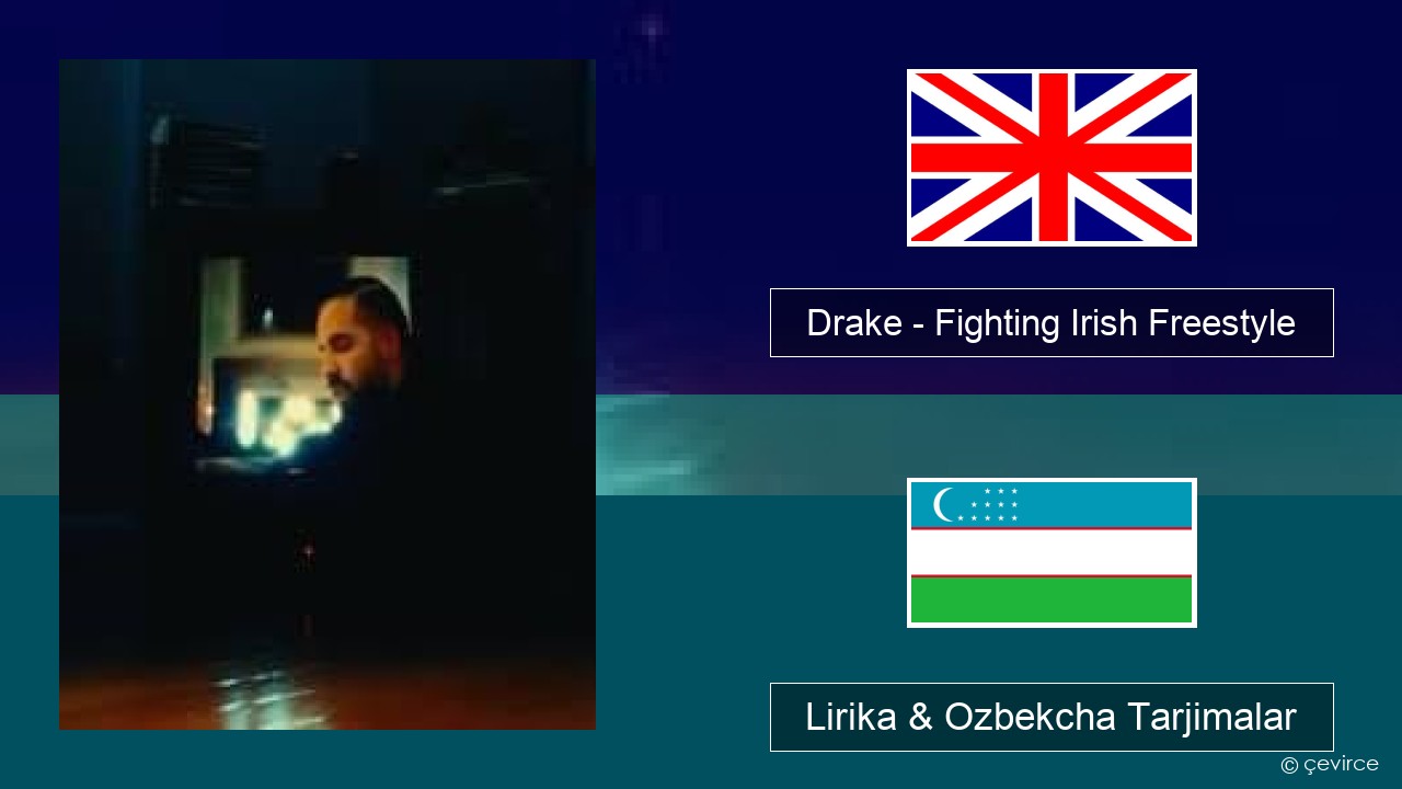 Drake – Fighting Irish Freestyle Ingliz tili Lirika & Ozbekcha Tarjimalar