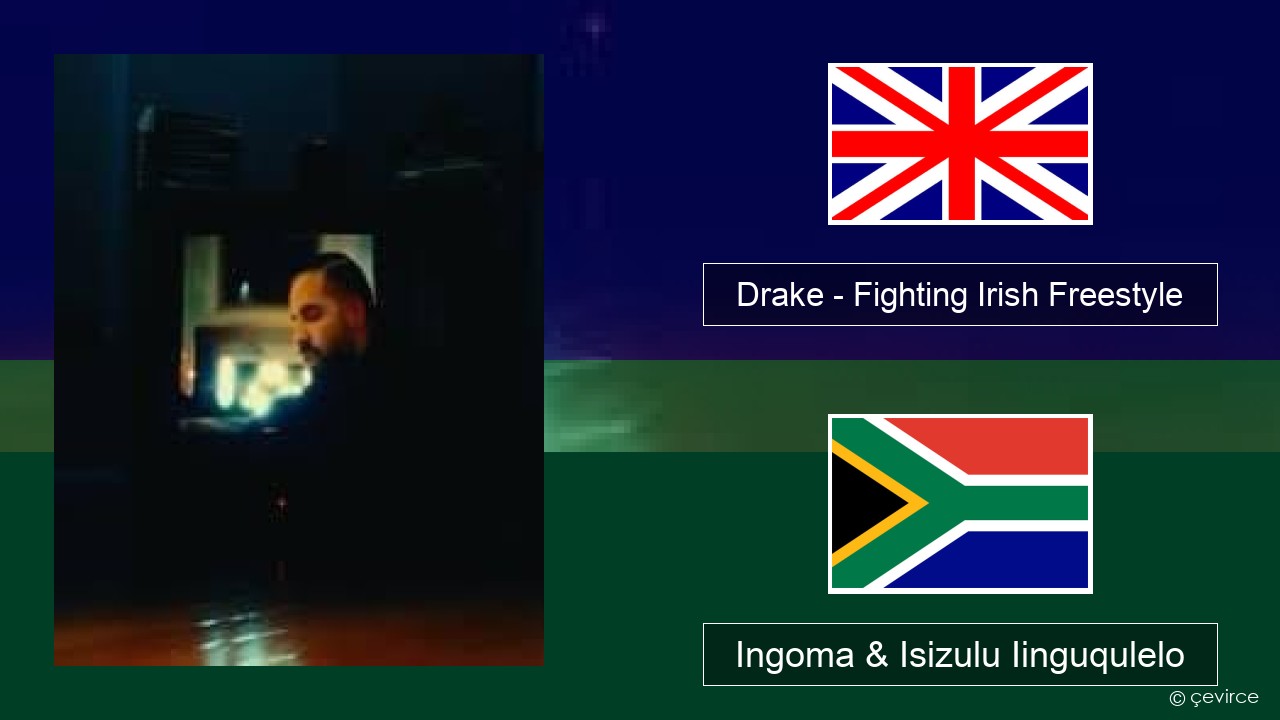 Drake – Fighting Irish Freestyle Isixhosa Ingoma & Isizulu Iinguqulelo