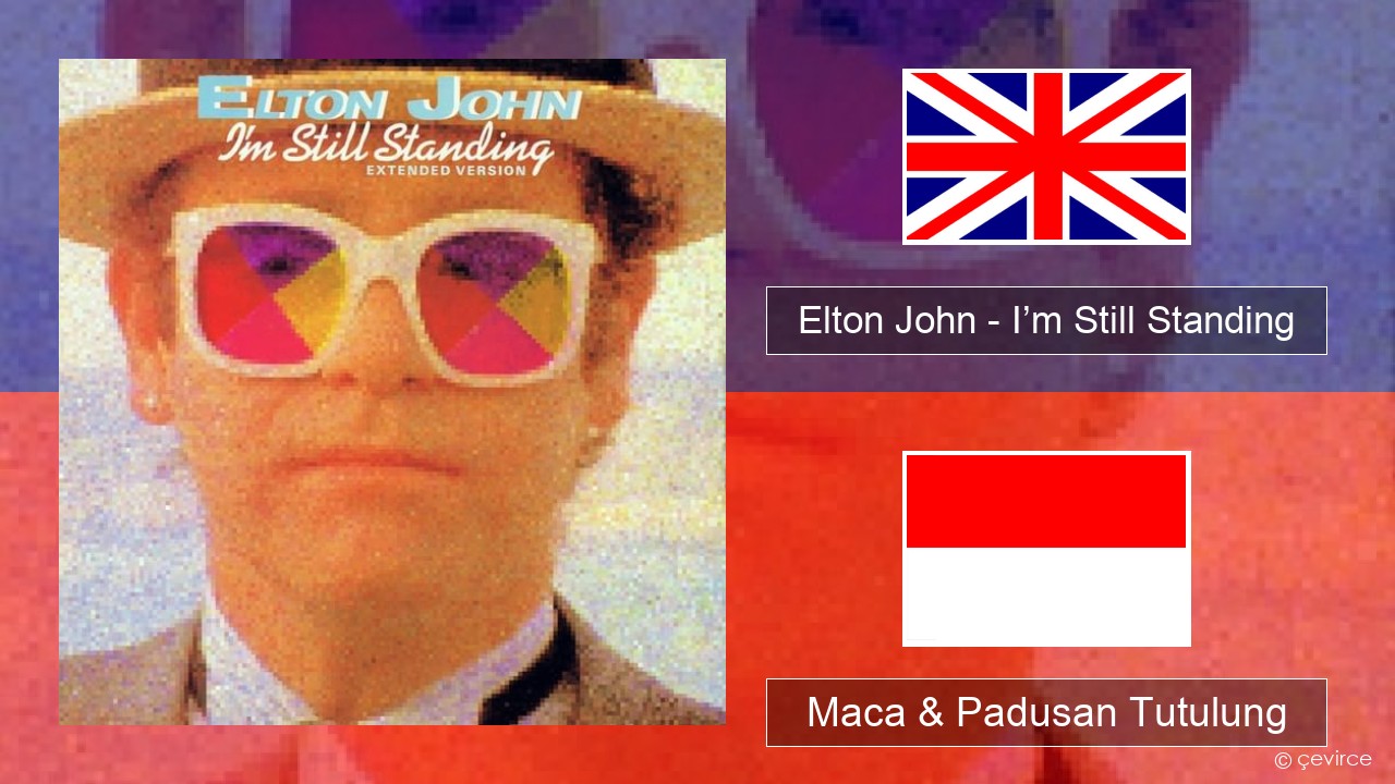 Elton John – I’m Still Standing Sing Maca & Padusan Tutulung