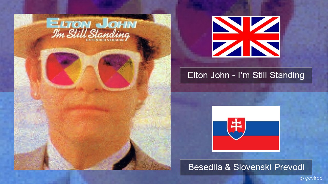 Elton John – I’m Still Standing Slovenščina Besedila & Slovenski Prevodi