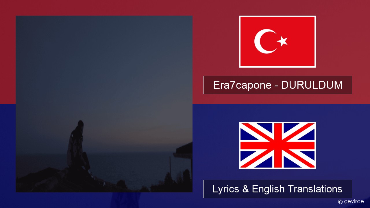 Era7capone – DURULDUM Turkish Lyrics & English Translations
