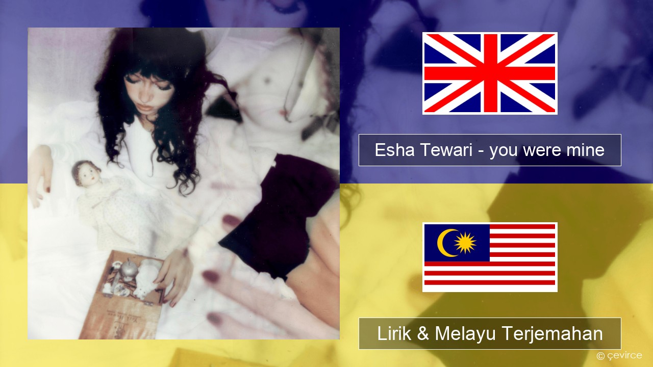 Esha Tewari – you were mine Francais Lirik & Melayu (Malay) Terjemahan