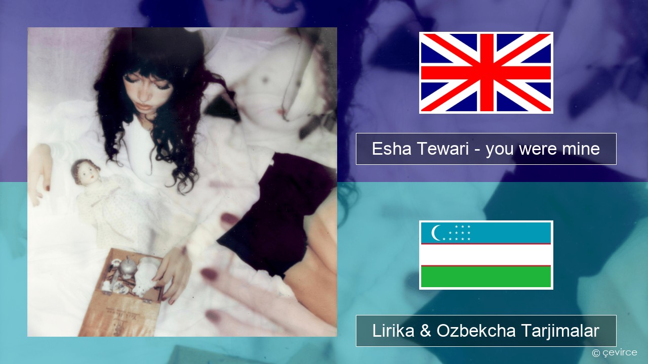 Esha Tewari – you were mine Ingliz tili Lirika & Ozbekcha Tarjimalar