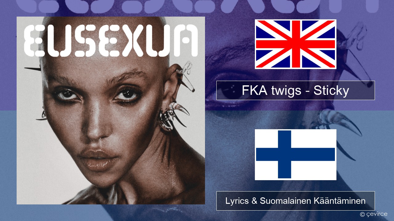 FKA twigs – Sticky Englanti Lyrics & Suomalainen Kääntäminen