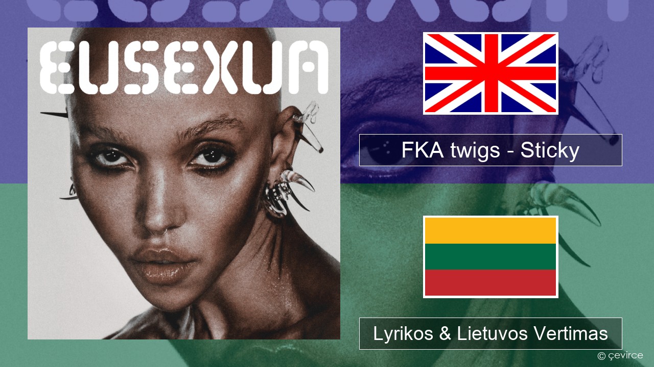FKA twigs – Sticky Anglų Lyrikos & Lietuvos Vertimas