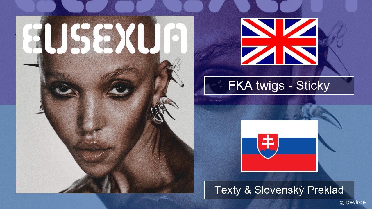 FKA twigs – Sticky Anglický Texty & Slovenský Preklad