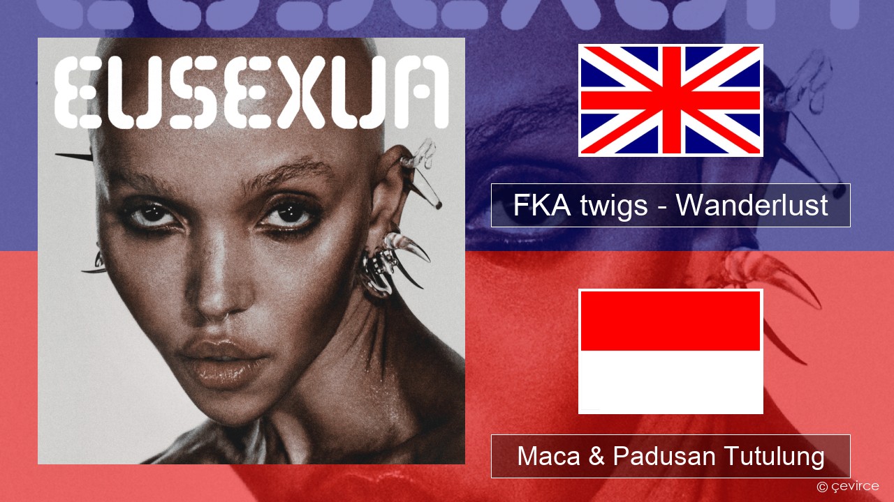 FKA twigs – Wanderlust Sing Maca & Padusan Tutulung