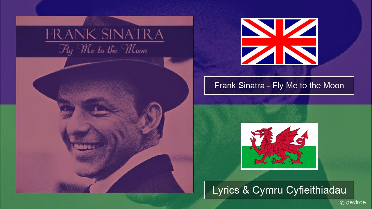 Frank Sinatra – Fly Me to the Moon Saesneg Lyrics & Cymru Cyfieithiadau