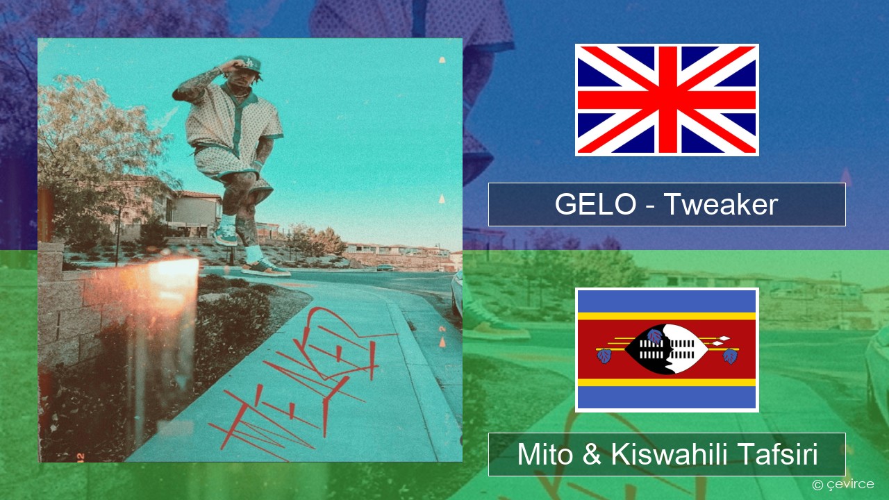 GELO (LiAngelo Ball) – Tweaker Englishen Mito & Kiswahili Tafsiri