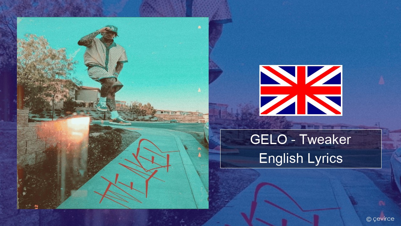 GELO (LiAngelo Ball) – Tweaker English Lyrics