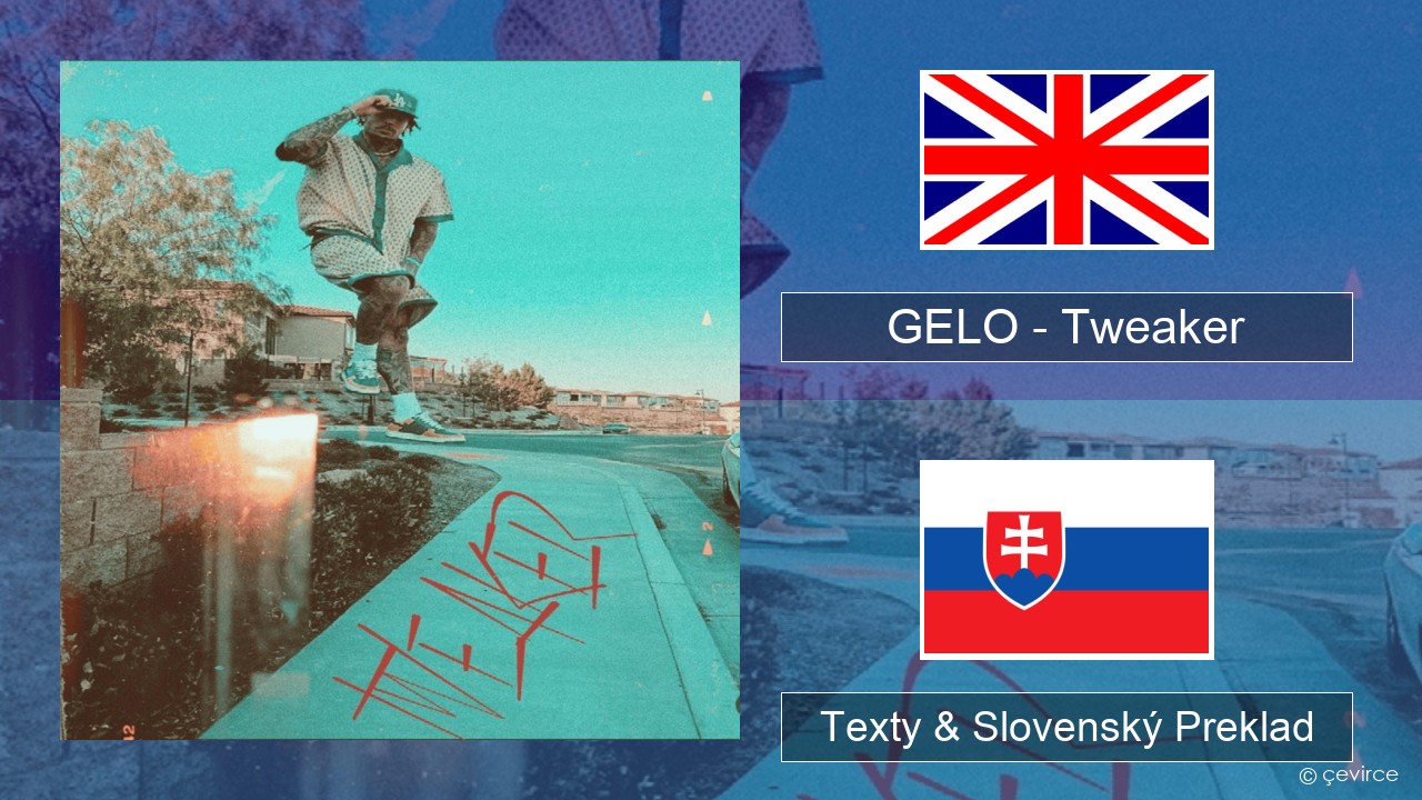 GELO – Tweaker Anglický Texty & Slovenský Preklad