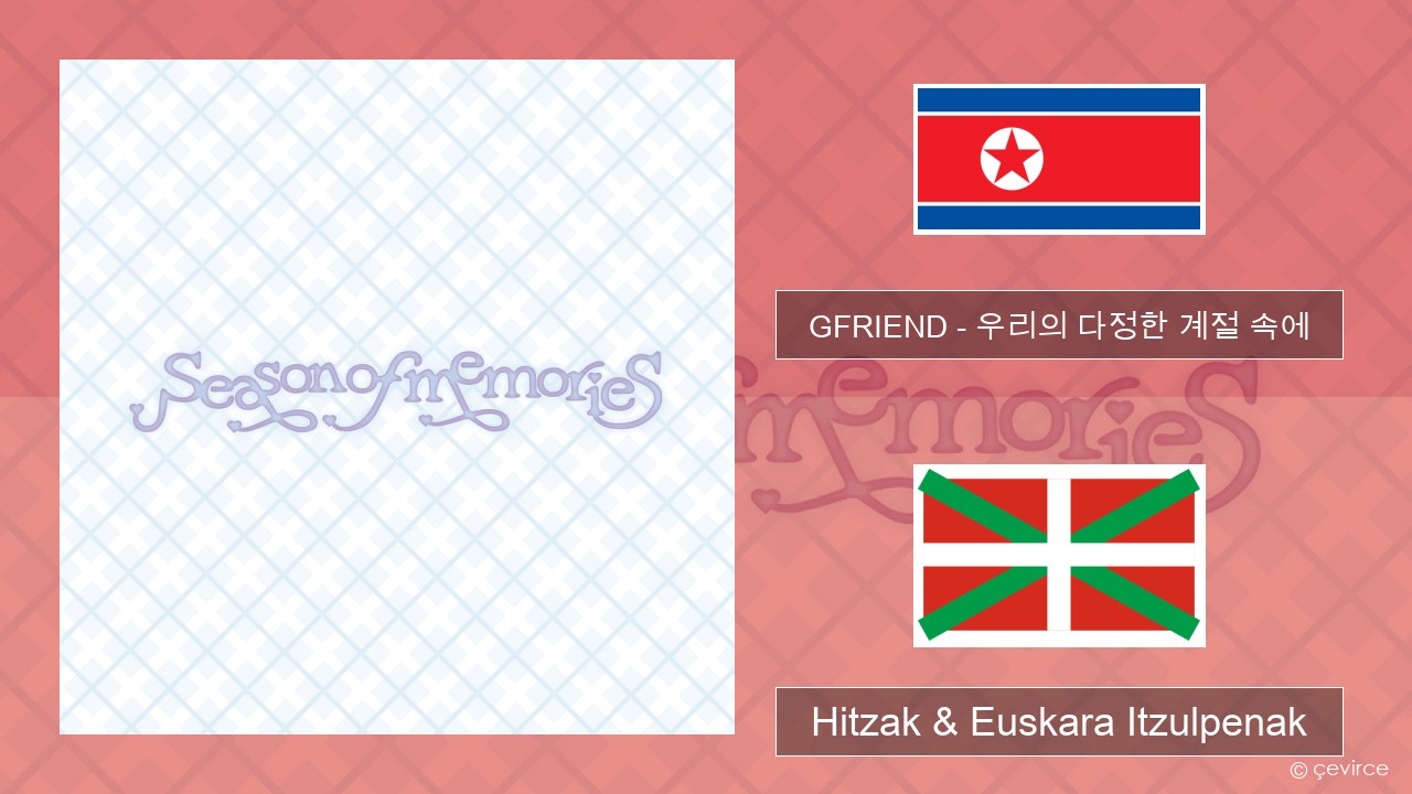 GFRIEND – 우리의 다정한 계절 속에 (Season of Memories) Korearra Hitzak & Euskara Itzulpenak