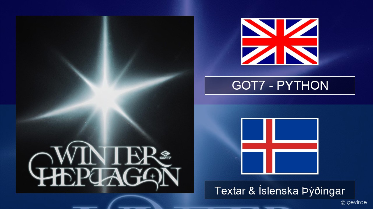 GOT7 – PYTHON Íslenska Textar & Íslenska Þýðingar