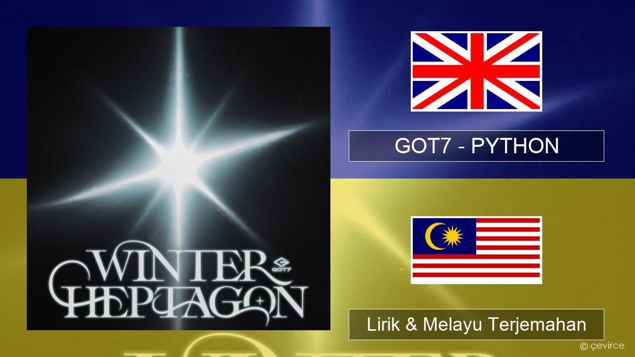 GOT7 – PYTHON Francais Lirik & Melayu (Malay) Terjemahan
