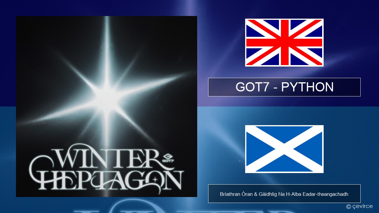 GOT7 – PYTHON Gaelic Briathran Òran & Gàidhlig Na H-Alba Eadar-theangachadh