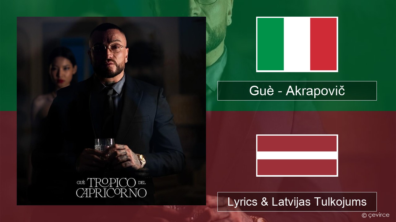 Guè – Akrapovič Itālijas Lyrics & Latvijas Tulkojums