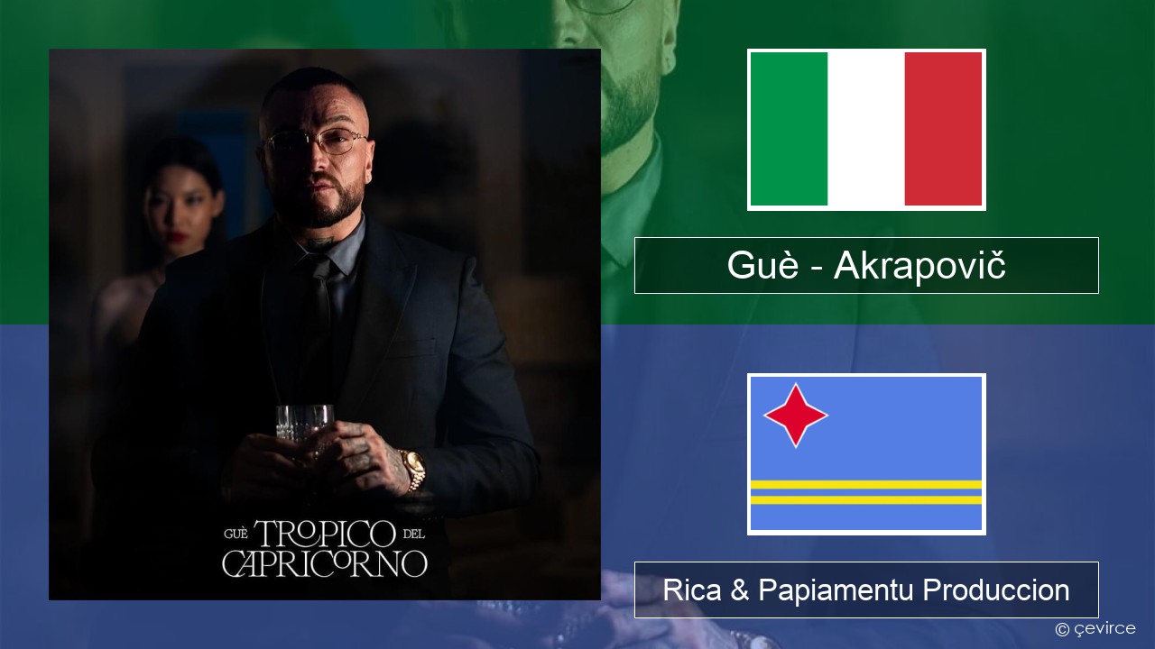 Guè – Akrapovič Italiano Rica & Papiamentu Produccion