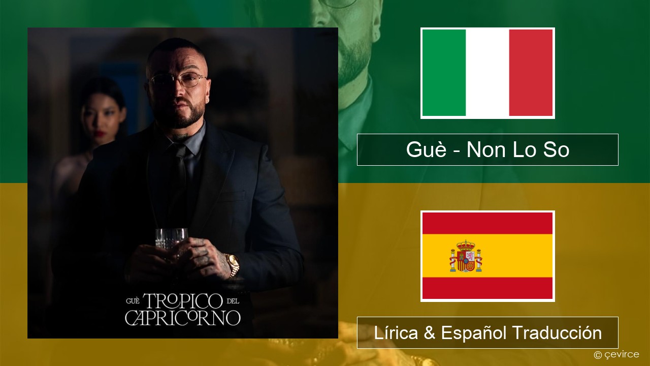 Guè – Non Lo So Italiano Lírica & Español Traducción