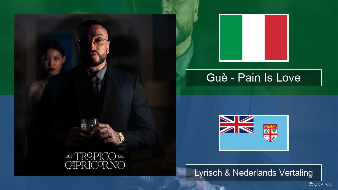 Guè – Pain Is Love Italiaans Lyrisch & Nederlands Vertaling