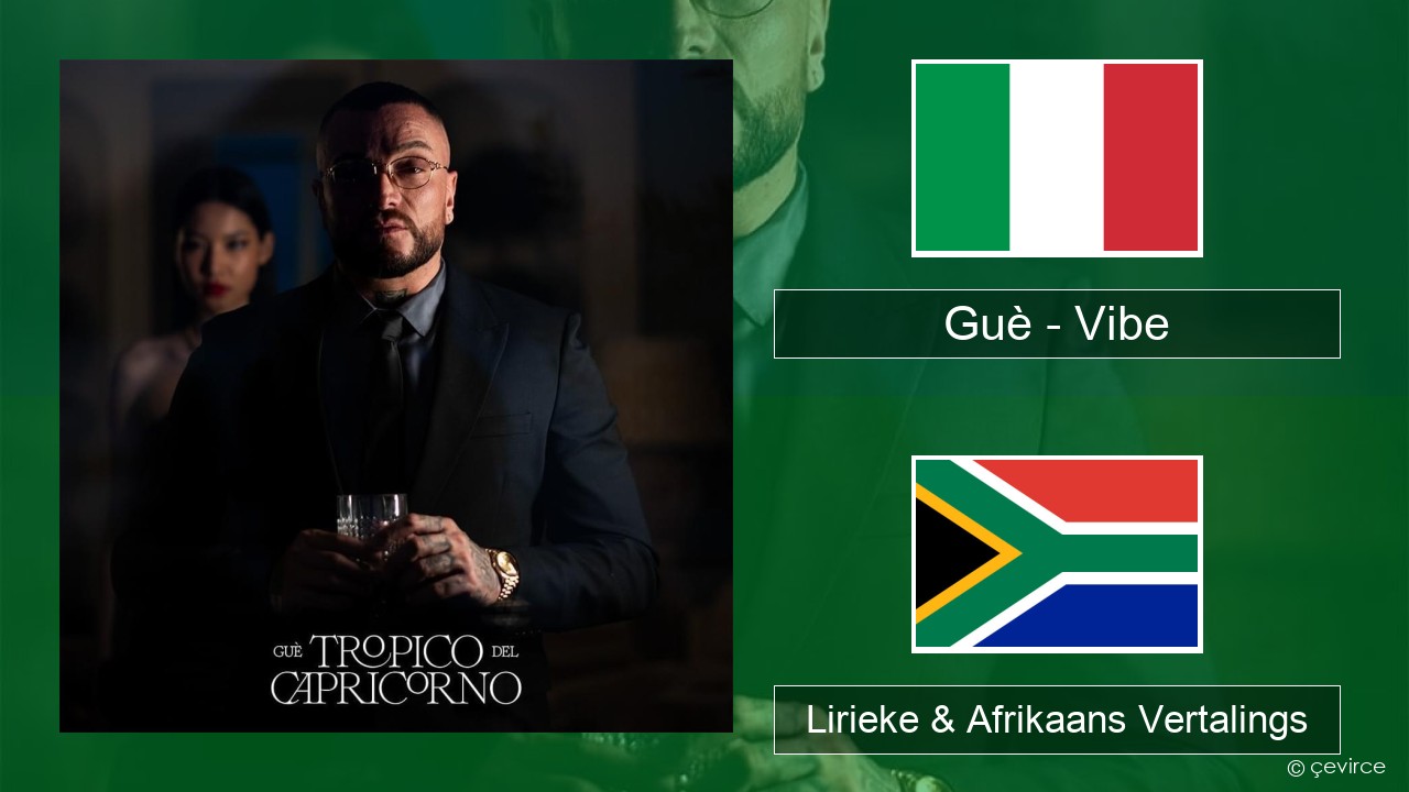 Guè – Vibe Italiaanse Lirieke & Afrikaans Vertalings