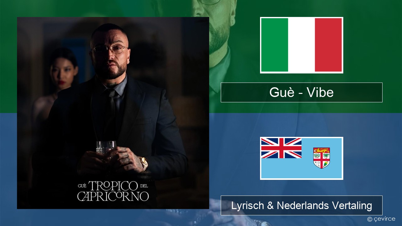 Guè – Vibe Italiaans Lyrisch & Nederlands Vertaling