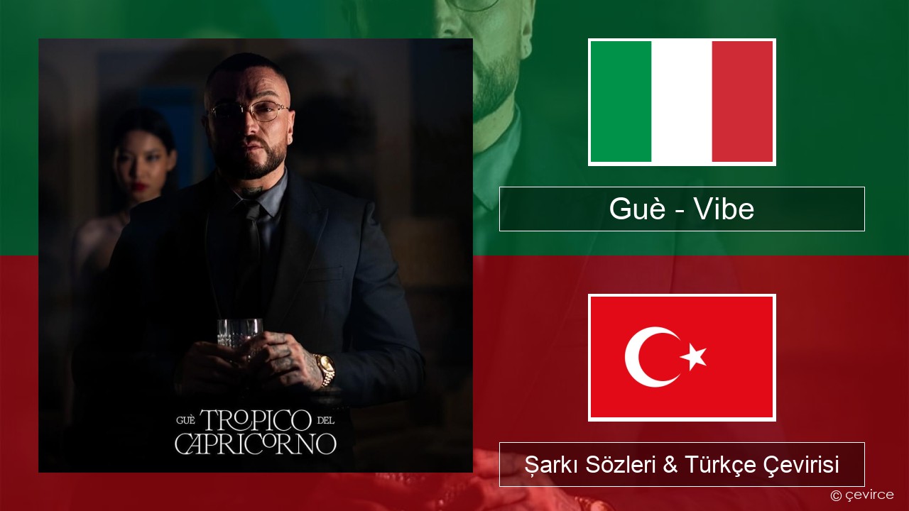 Guè – Vibe İtalyanca Şarkı Sözleri & Türkçe Çevirisi