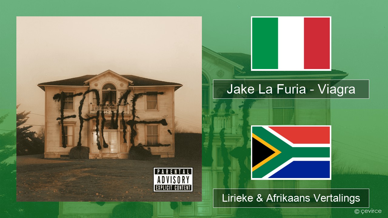 Jake La Furia – Viagra Italiaanse Lirieke & Afrikaans Vertalings