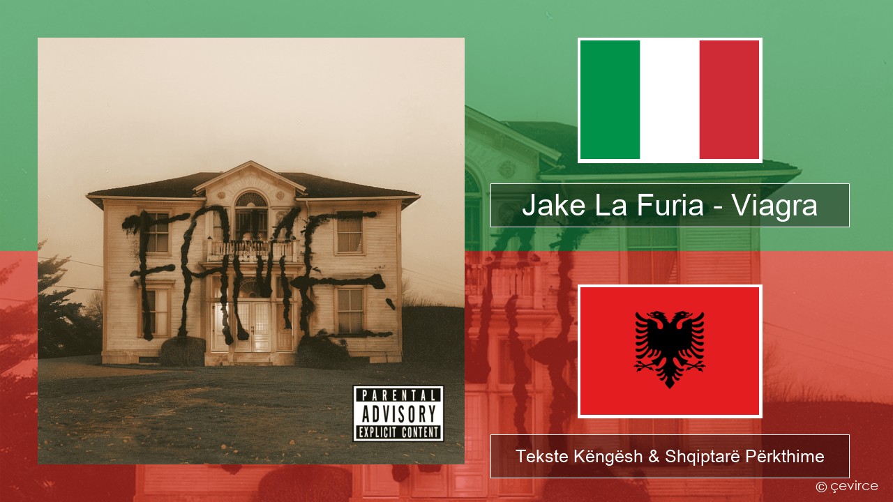 Jake La Furia – Viagra Italiane Tekste Këngësh & Shqiptarë Përkthime