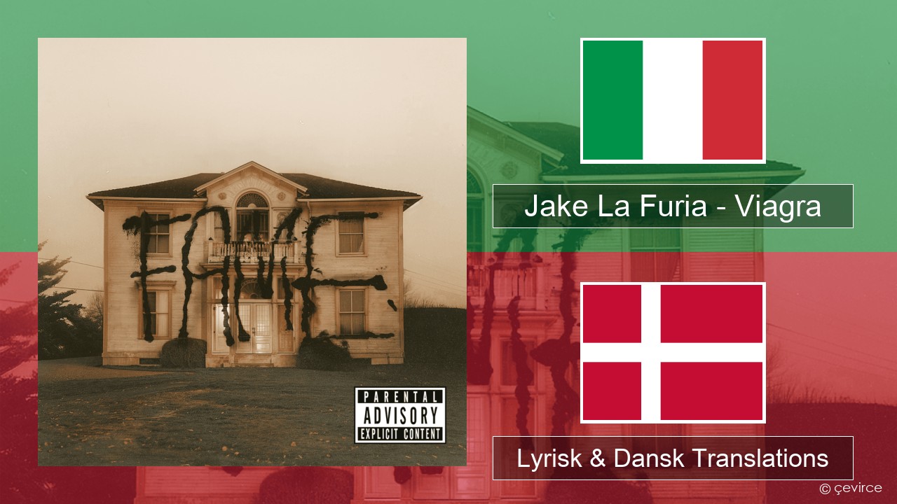 Jake La Furia – Viagra Italiensk Lyrisk & Dansk Translations