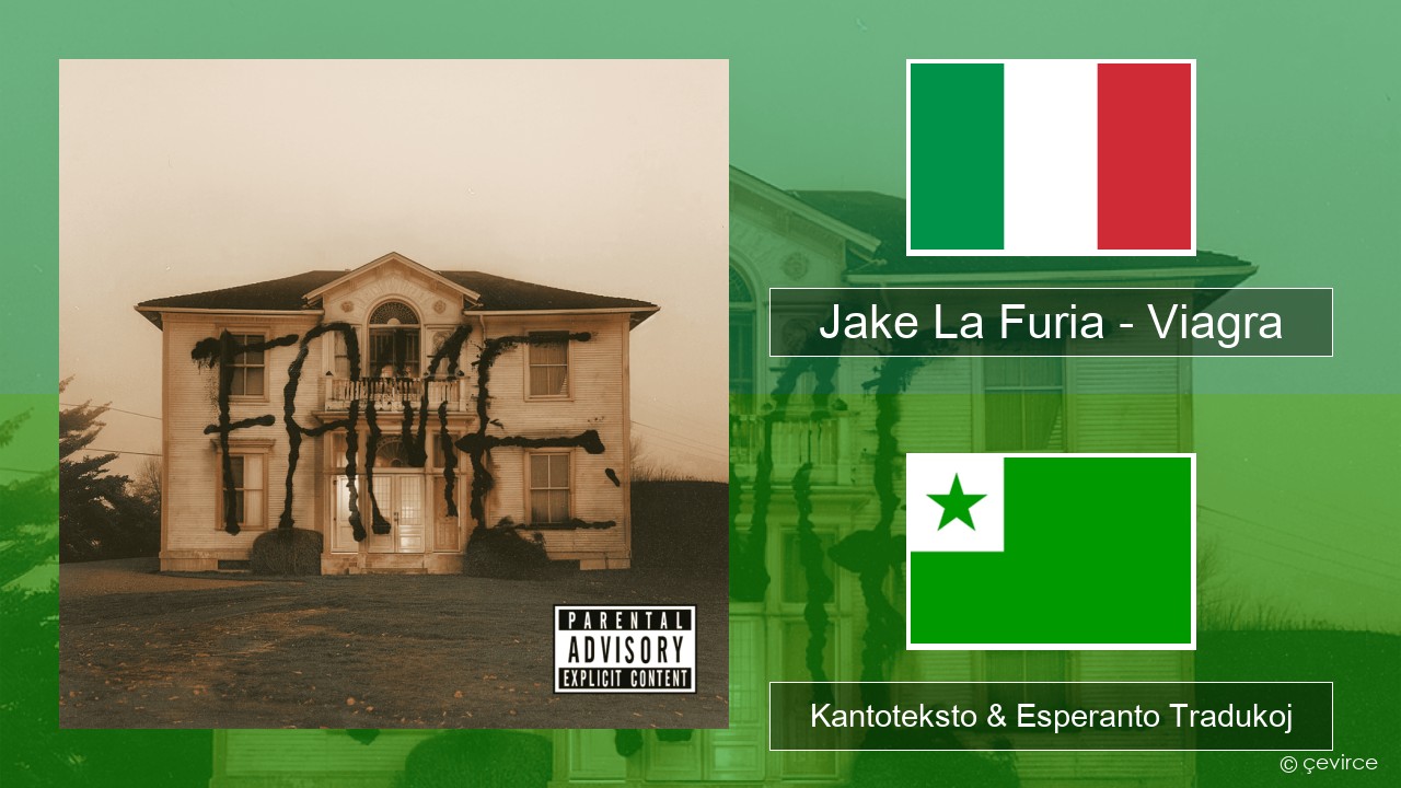Jake La Furia – Viagra La itala Kantoteksto & Esperanto Tradukoj