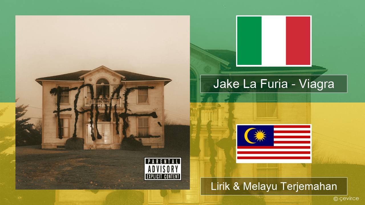 Jake La Furia – Viagra Itali Lirik & Melayu (Malay) Terjemahan