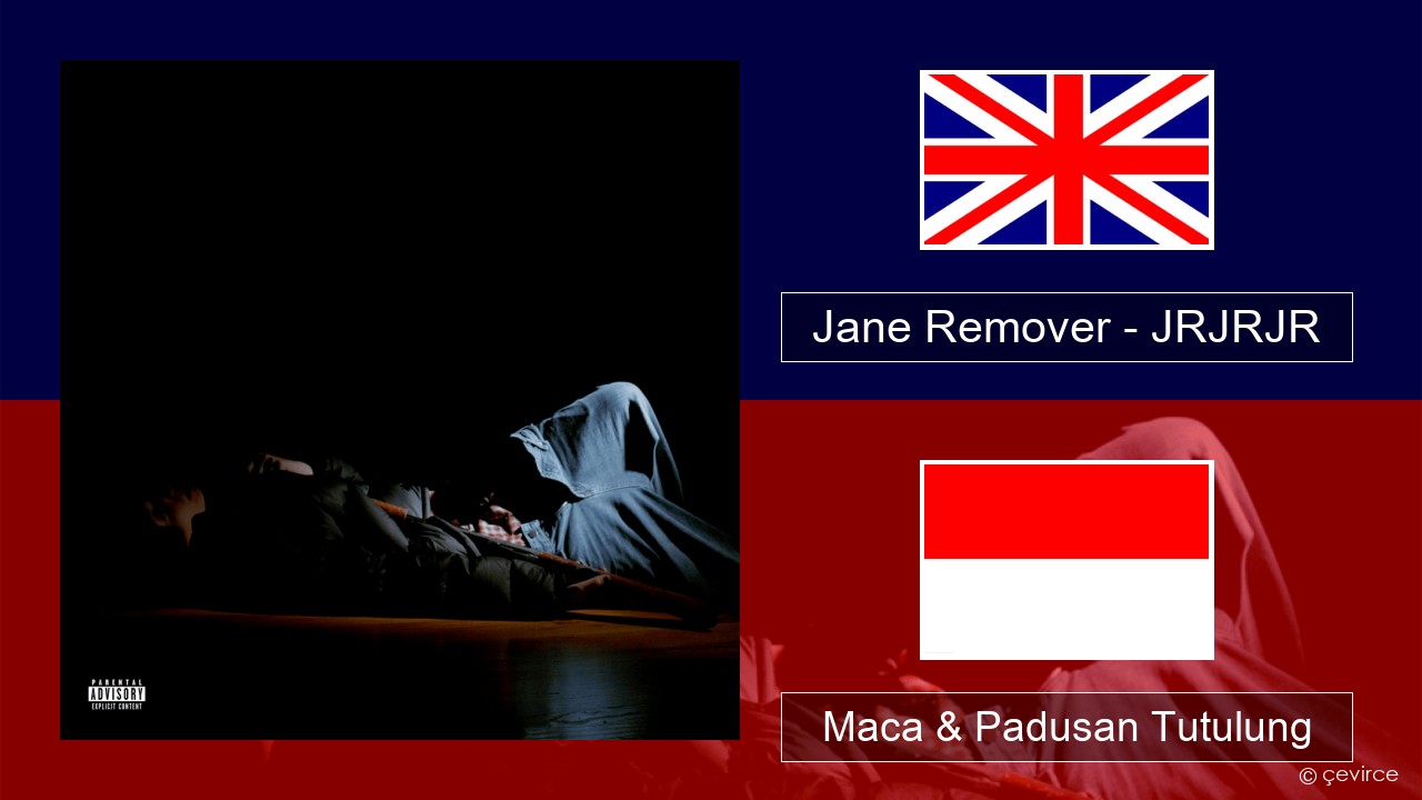 Jane Remover – JRJRJR Sing Maca & Padusan Tutulung