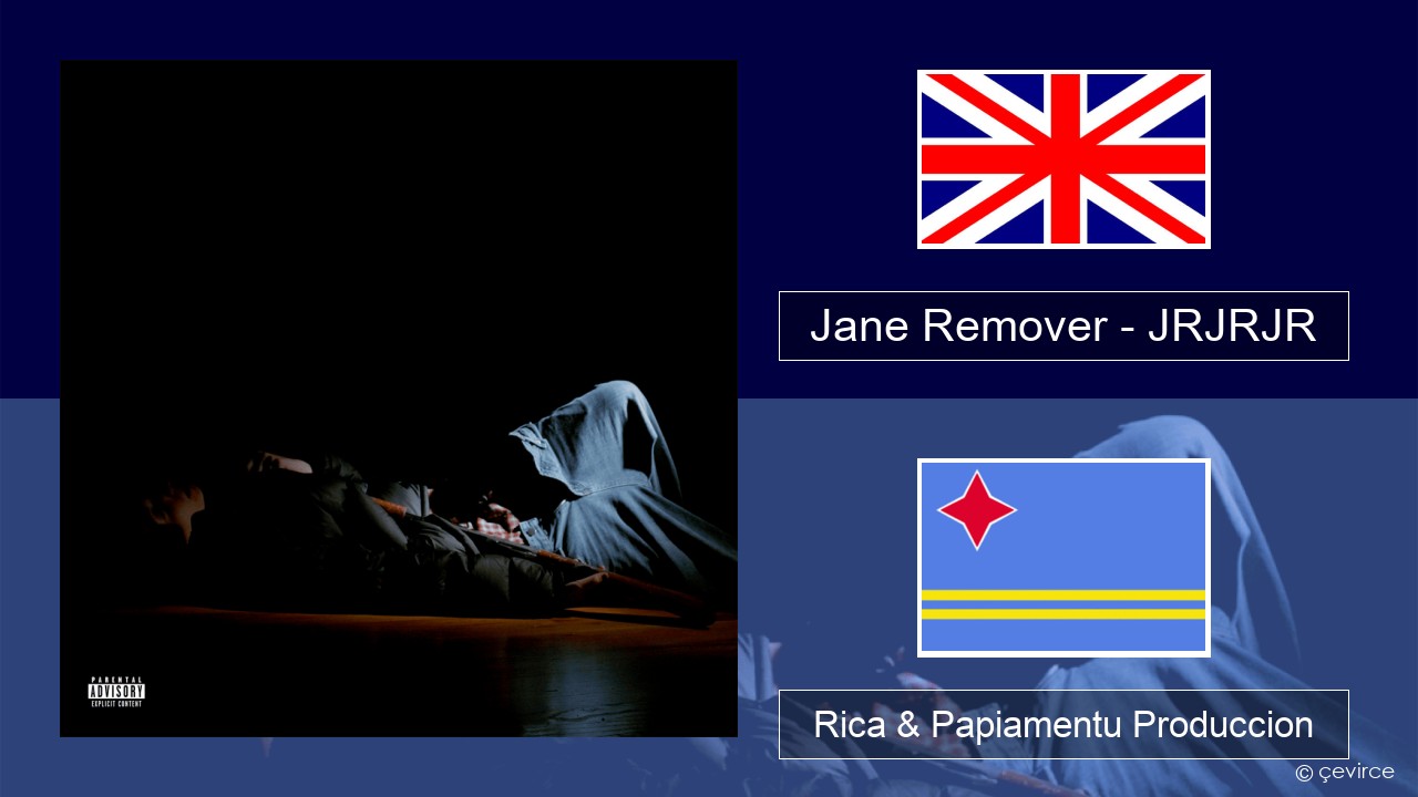 Jane Remover – JRJRJR Ing Rica & Papiamentu Produccion