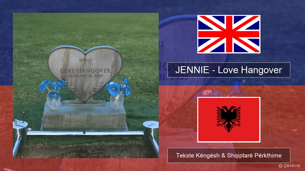 JENNIE – Love Hangover Anglisht Tekste Këngësh & Shqiptarë Përkthime