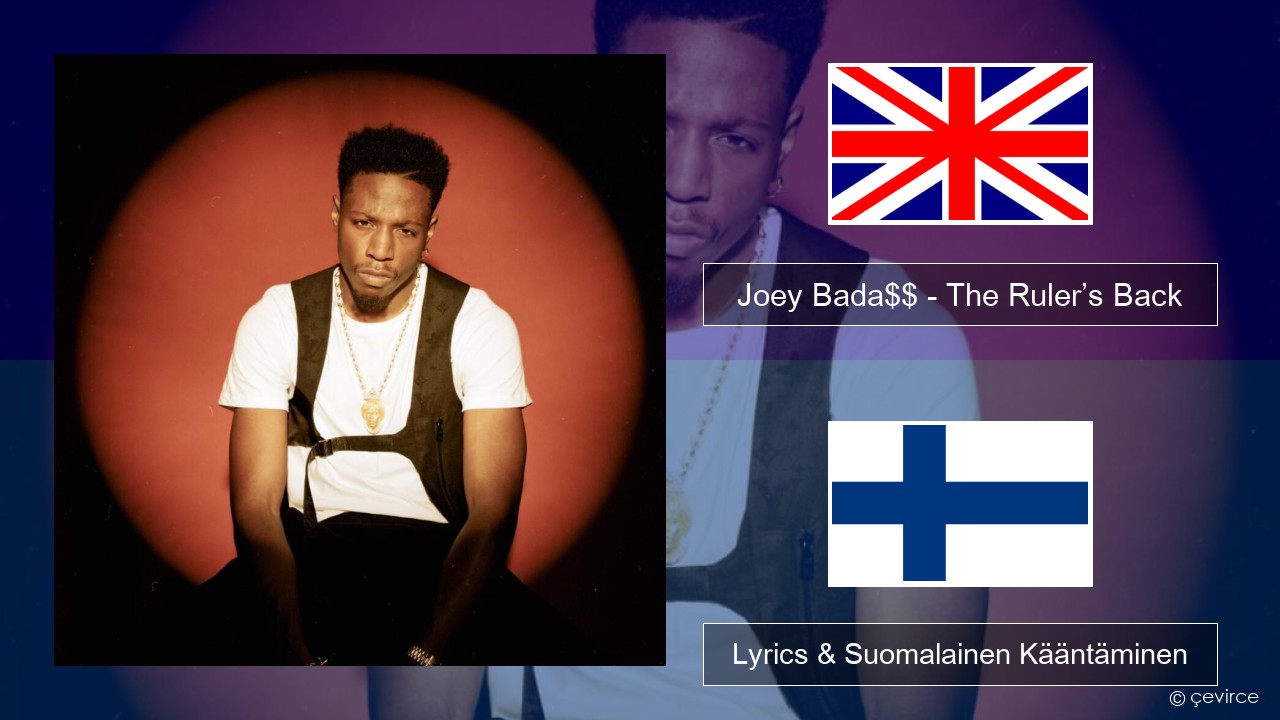 Joey Bada$$ – The Ruler’s Back Englanti Lyrics & Suomalainen Kääntäminen
