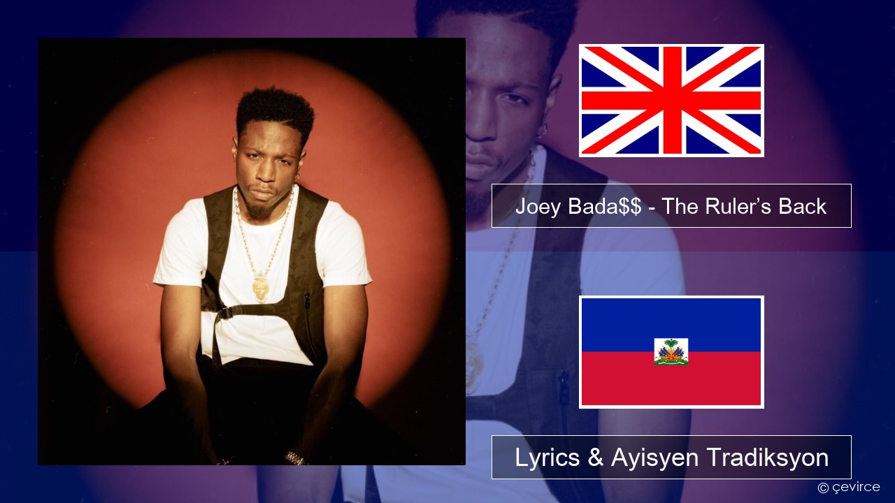 Joey Bada$$ – The Ruler’s Back Angle Lyrics & Ayisyen Tradiksyon