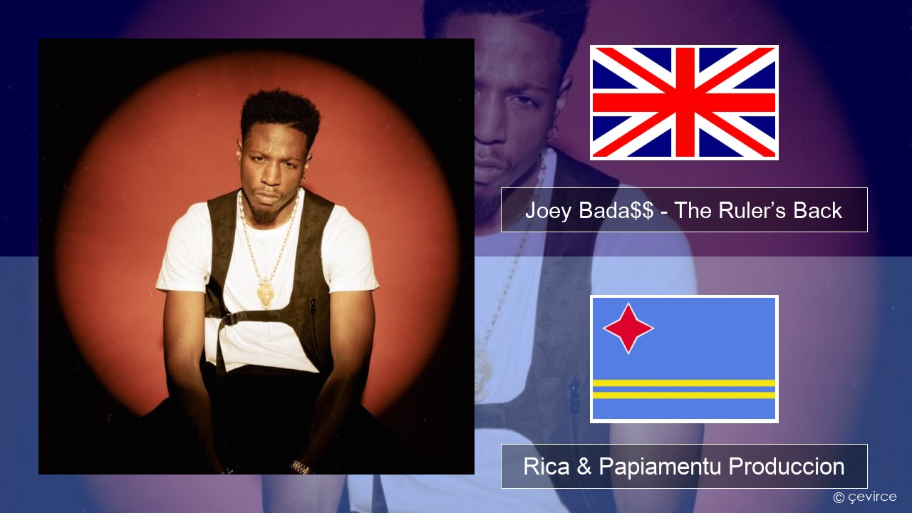 Joey Bada$$ – The Ruler’s Back Ing Rica & Papiamentu Produccion