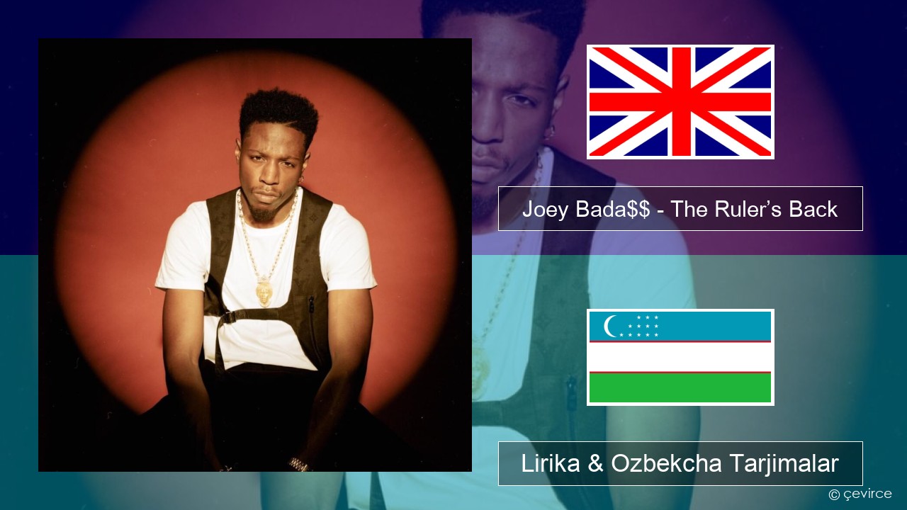 Joey Bada$$ – The Ruler’s Back Ingliz tili Lirika & Ozbekcha Tarjimalar