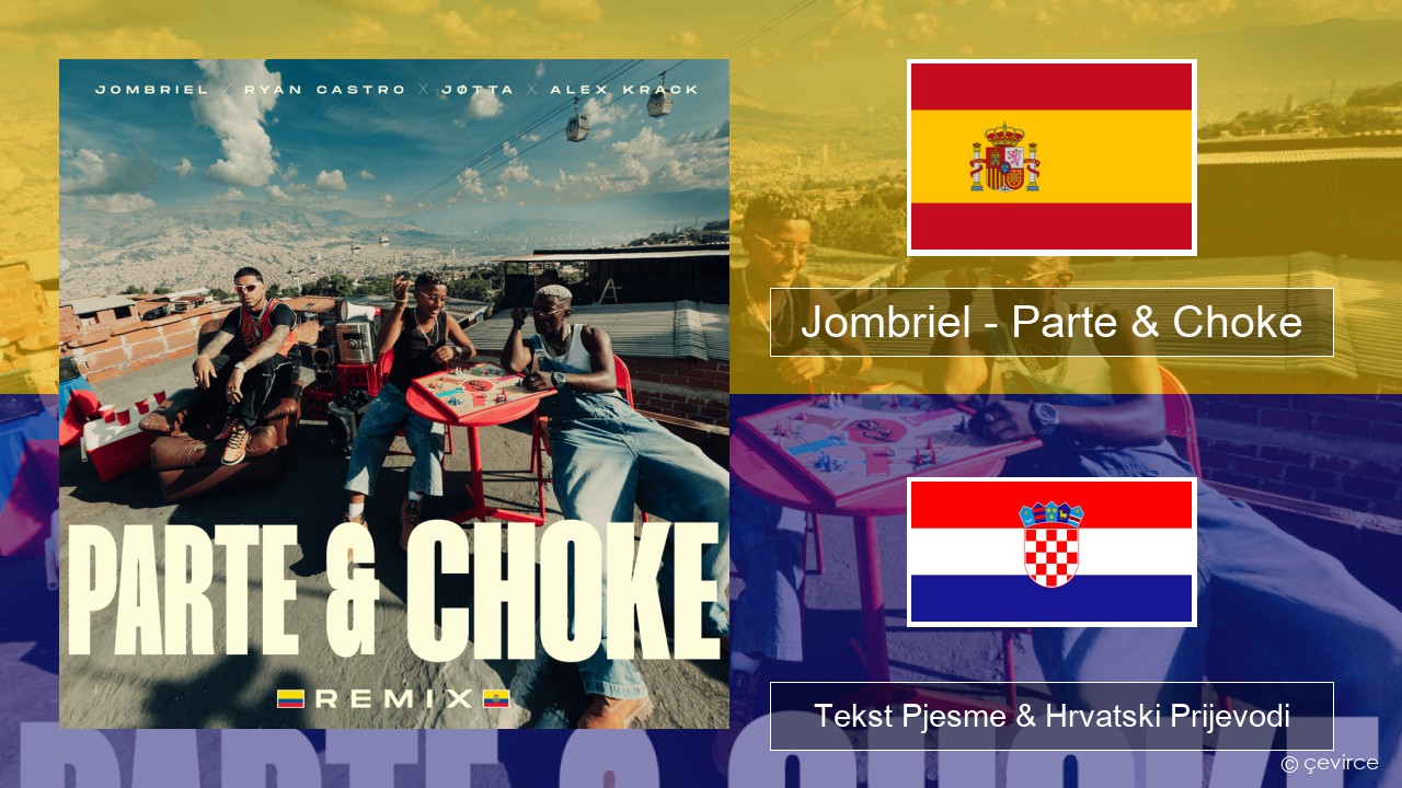 Jombriel – Parte & Choke (Remix) Španjolski Tekst Pjesme & Hrvatski Prijevodi