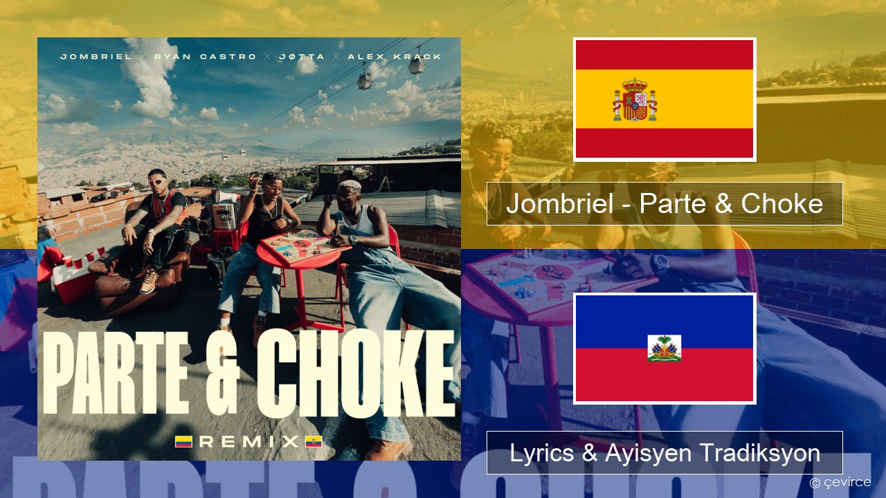 Jombriel – Parte & Choke (Remix) Panyòl Lyrics & Ayisyen Tradiksyon