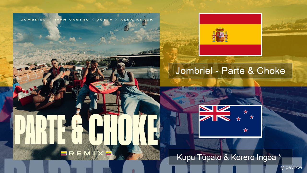 Jombriel – Parte & Choke (Remix) Ingoa *  Kupu Tūpato & Korero Ingoa *