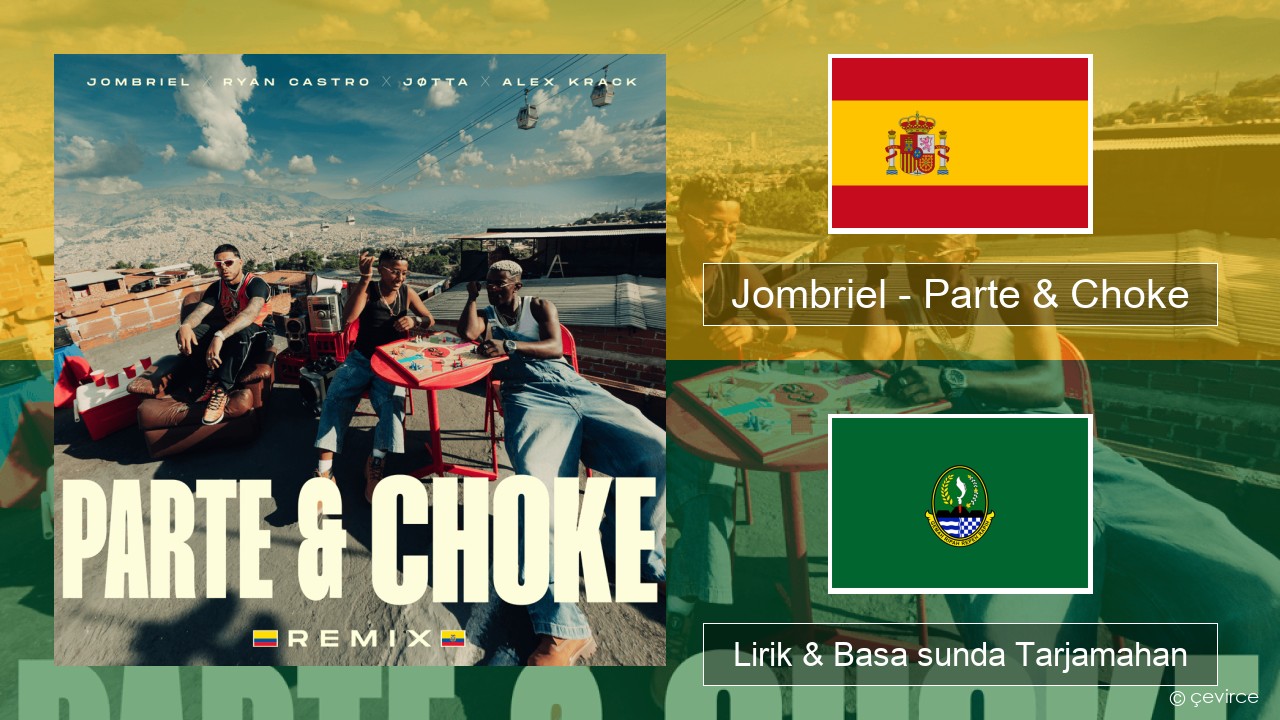 Jombriel – Parte & Choke (Remix) Spanyol Lirik & Basa sunda Tarjamahan