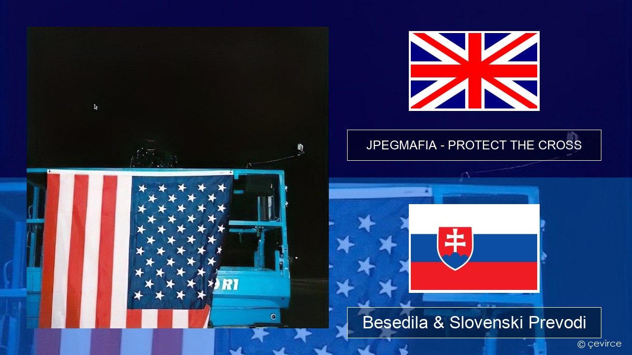 JPEGMAFIA – PROTECT THE CROSS Slovenščina Besedila & Slovenski Prevodi