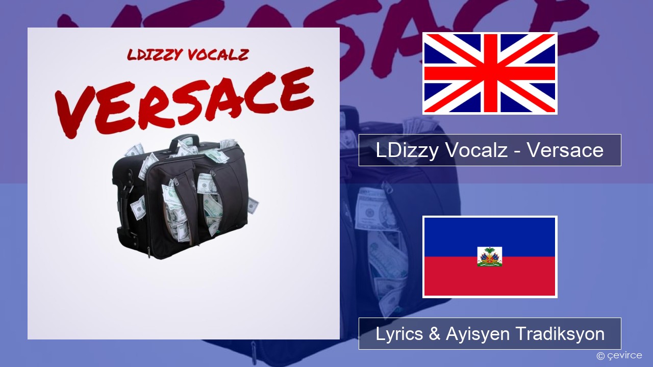 LDizzy Vocalz – Versace Angle Lyrics & Ayisyen Tradiksyon