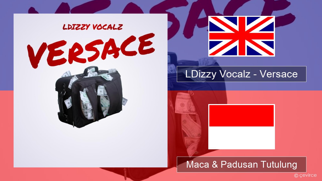 LDizzy Vocalz – Versace Sing Maca & Padusan Tutulung