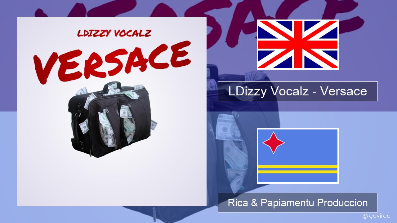 LDizzy Vocalz – Versace Ing Rica & Papiamentu Produccion