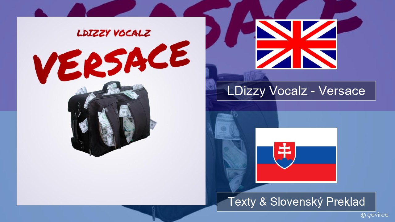 LDizzy Vocalz – Versace Anglický Texty & Slovenský Preklad
